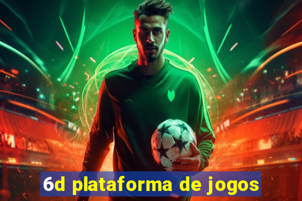 6d plataforma de jogos